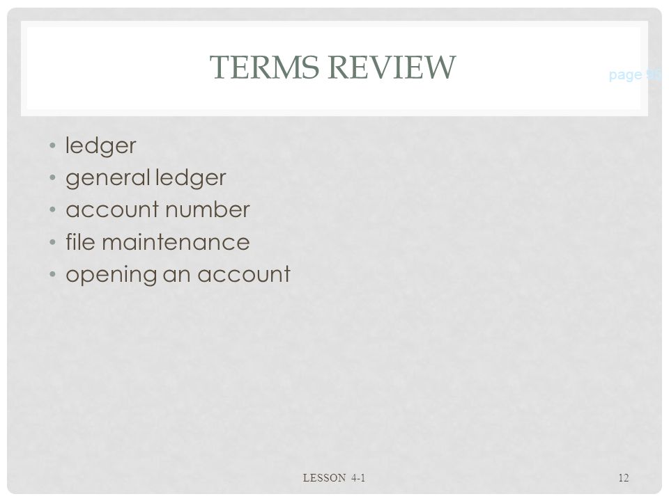 TERMS REVIEW ledger general ledger account number file maintenance opening an account LESSON page 95