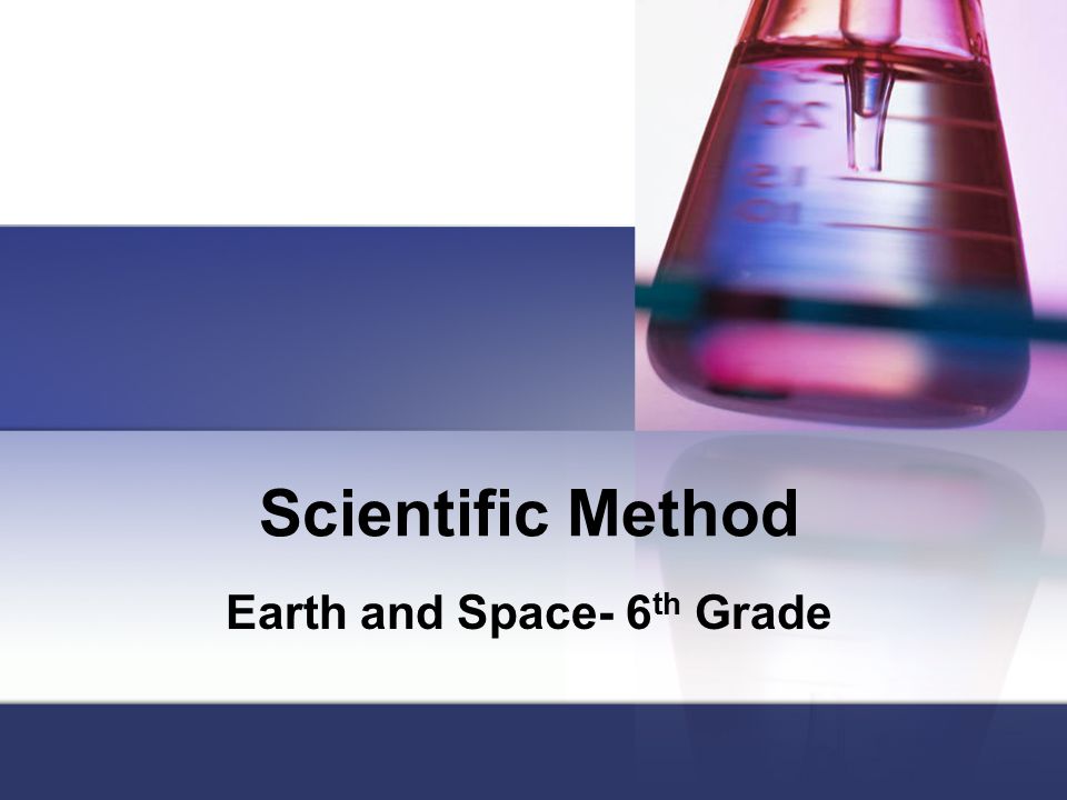 Scientific Method Earth and Space- 6 th Grade