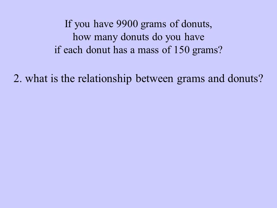 2. what is the relationship between grams and donuts.