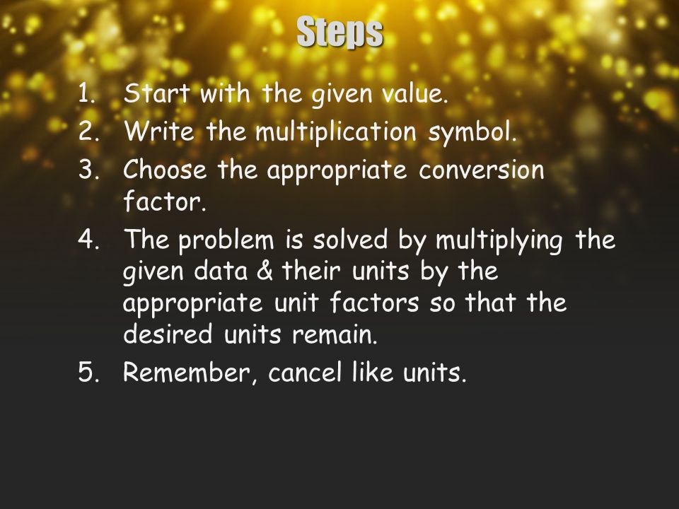 Steps 1.Start with the given value. 2.Write the multiplication symbol.