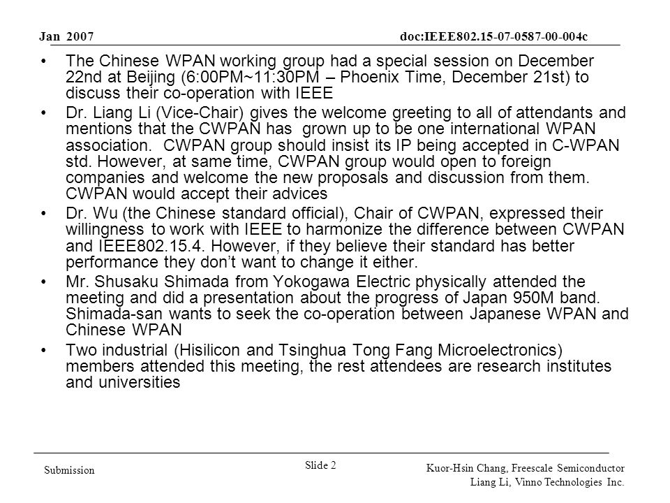 Jan 2007 doc:IEEE c Slide 2 Submission Kuor-Hsin Chang, Freescale Semiconductor Liang Li, Vinno Technologies Inc.