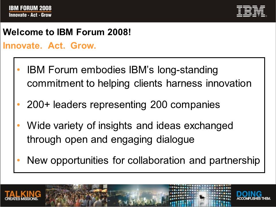 Welcome to IBM Forum Innovate. Act. Grow.