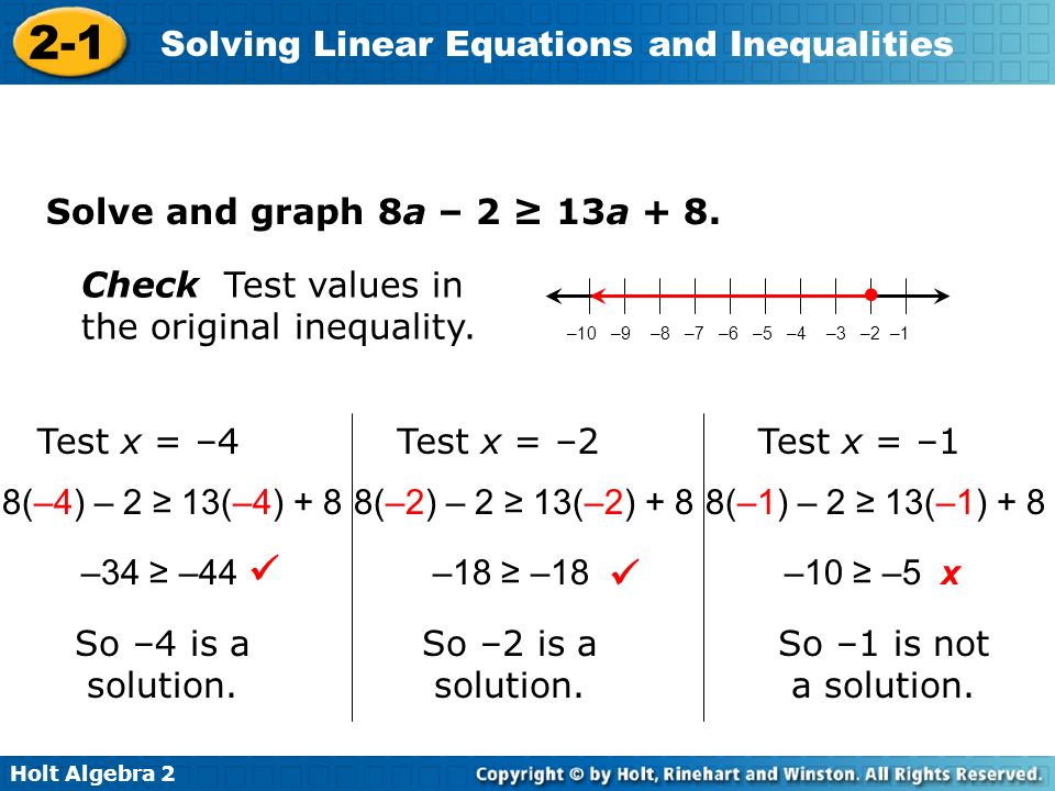 Holt Algebra Solving Linear Equations and Inequalities Check Test values in the original inequality.