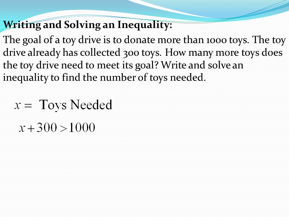 Writing and Solving an Inequality: The goal of a toy drive is to donate more than 1000 toys.