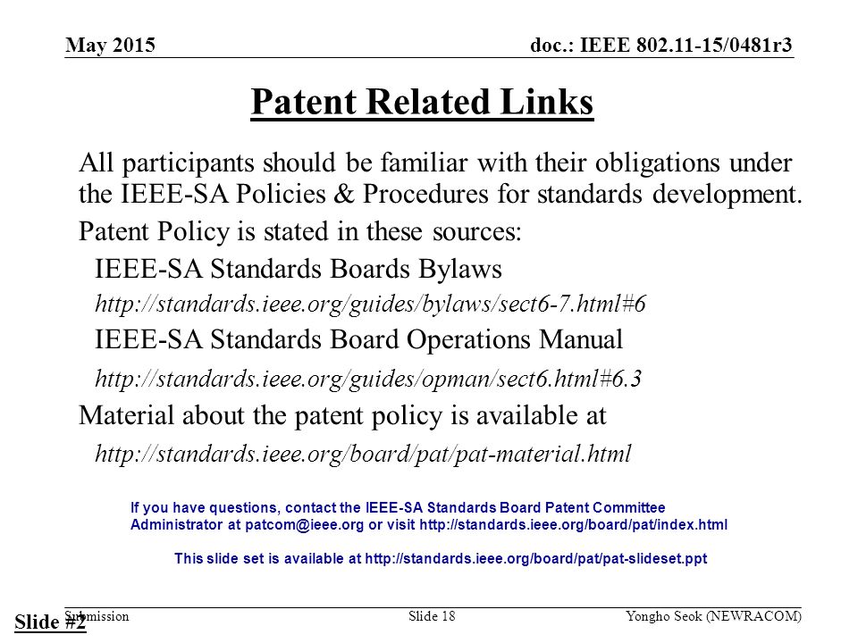 doc.: IEEE /0481r3 Submission Patent Related Links All participants should be familiar with their obligations under the IEEE-SA Policies & Procedures for standards development.