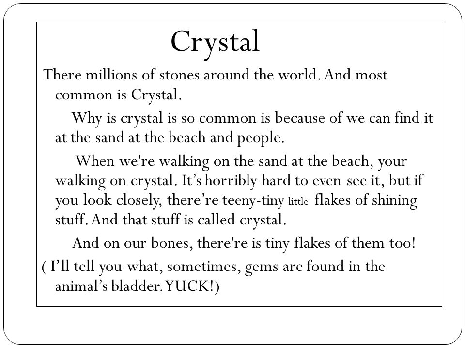 Crystal There millions of stones around the world.