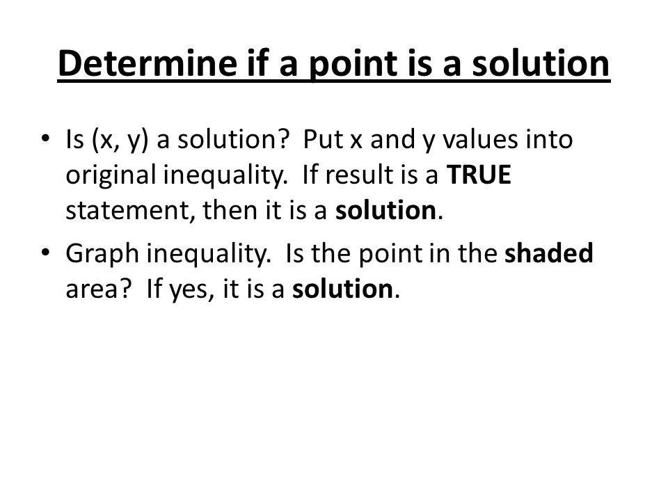 Determine if a point is a solution Is (x, y) a solution.