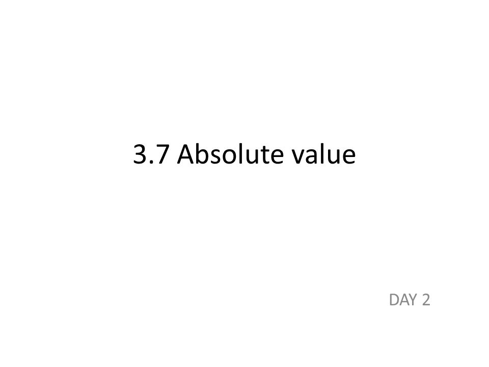 3.7 Absolute value DAY 2