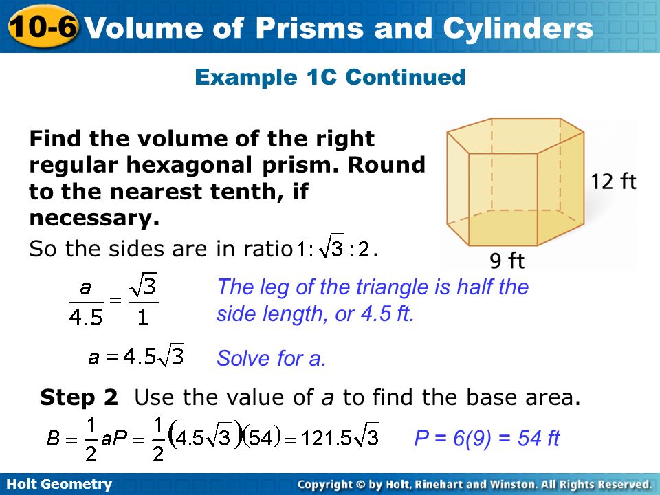 Holt Geometry 10-6 Volume of Prisms and Cylinders Example 1C Continued So the sides are in ratio.