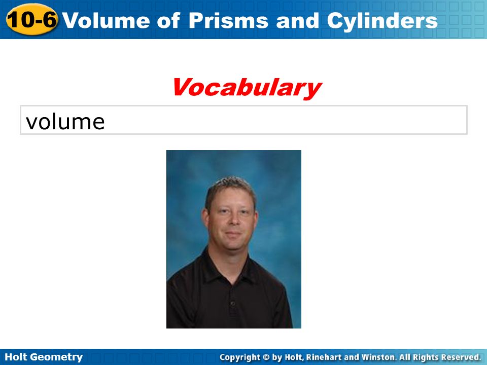 Holt Geometry 10-6 Volume of Prisms and Cylinders volume Vocabulary