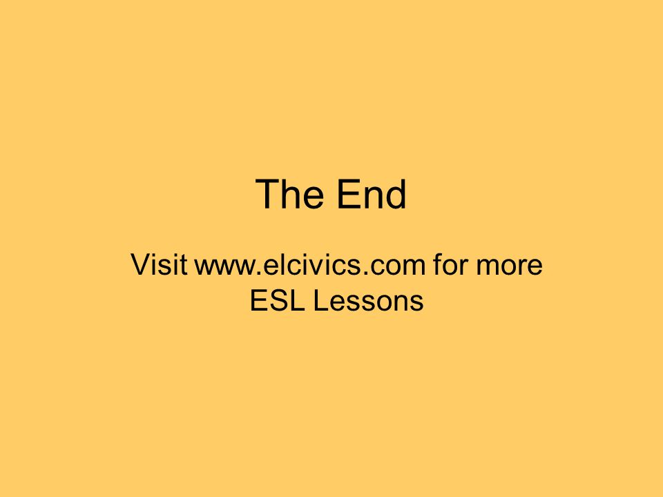 The End Visit   for more ESL Lessons