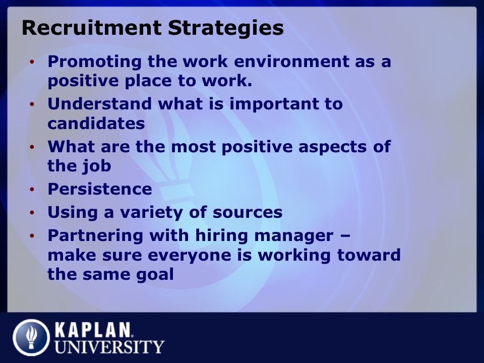 Recruitment Strategies Promoting the work environment as a positive place to work.