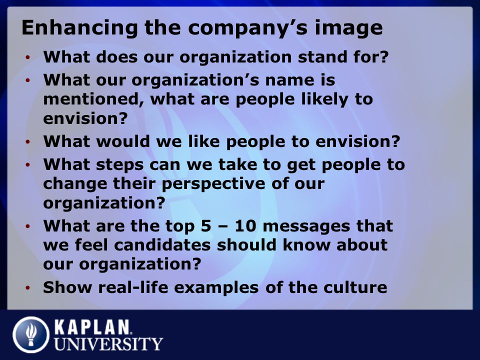 Enhancing the company’s image What does our organization stand for.