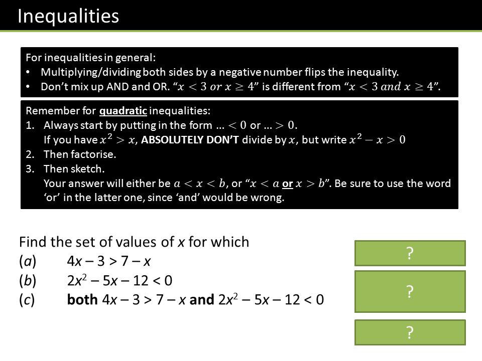 Find the set of values of x for which (a) 4x – 3 > 7 – x (b) 2x 2 – 5x – 12 7 – x and 2x 2 – 5x – 12 < 0 Inequalities .
