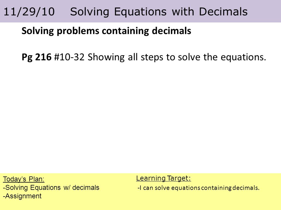 Today S Plan Solving Equations W Decimals Assignment 11 29 10 Today S Plan Solving Equations W Decimals Assignment 11 29 10 With Learning Target I Can Solve Containing