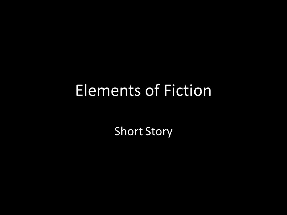 Elements of Fiction Short Story