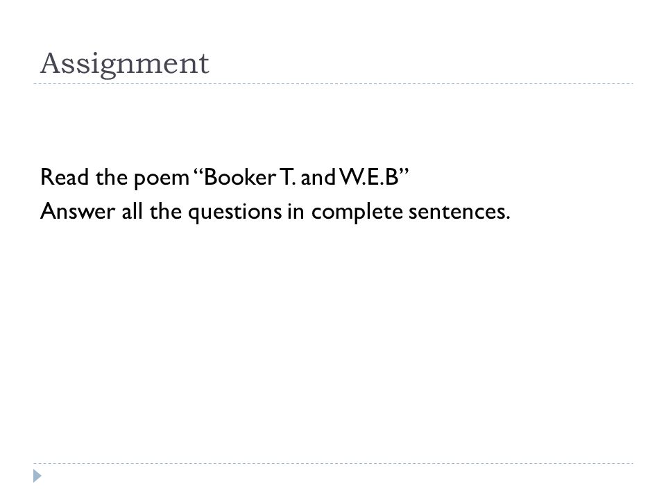 Assignment Read the poem Booker T. and W.E.B Answer all the questions in complete sentences.