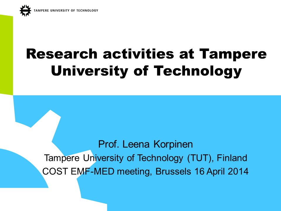 Research activities at Tampere University of Technology Prof.