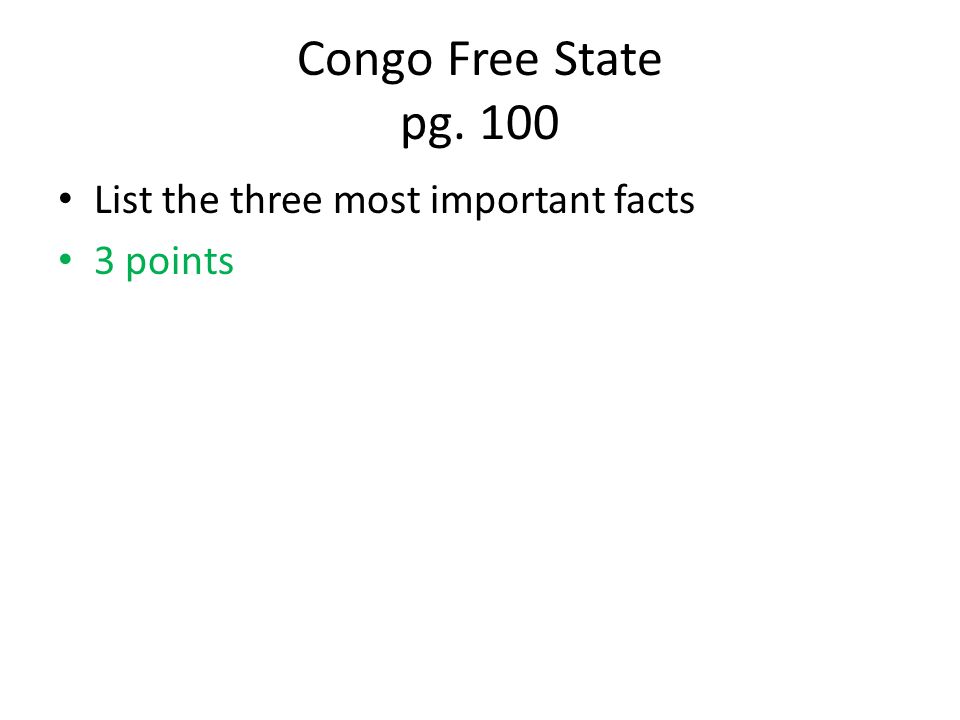 Congo Free State pg. 100 List the three most important facts 3 points