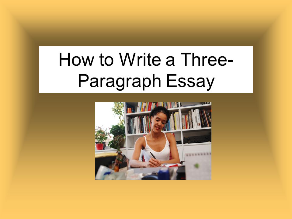 How to write an three paragraph essay
