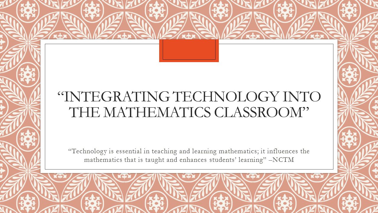 Integrating Technology Into The Mathematics Clroom 1 Integrating Technology Into The Mathematics Clroom Is Essential In Teaching And Learning