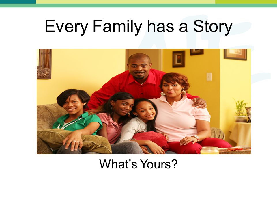 Every Family has a Story What’s Yours