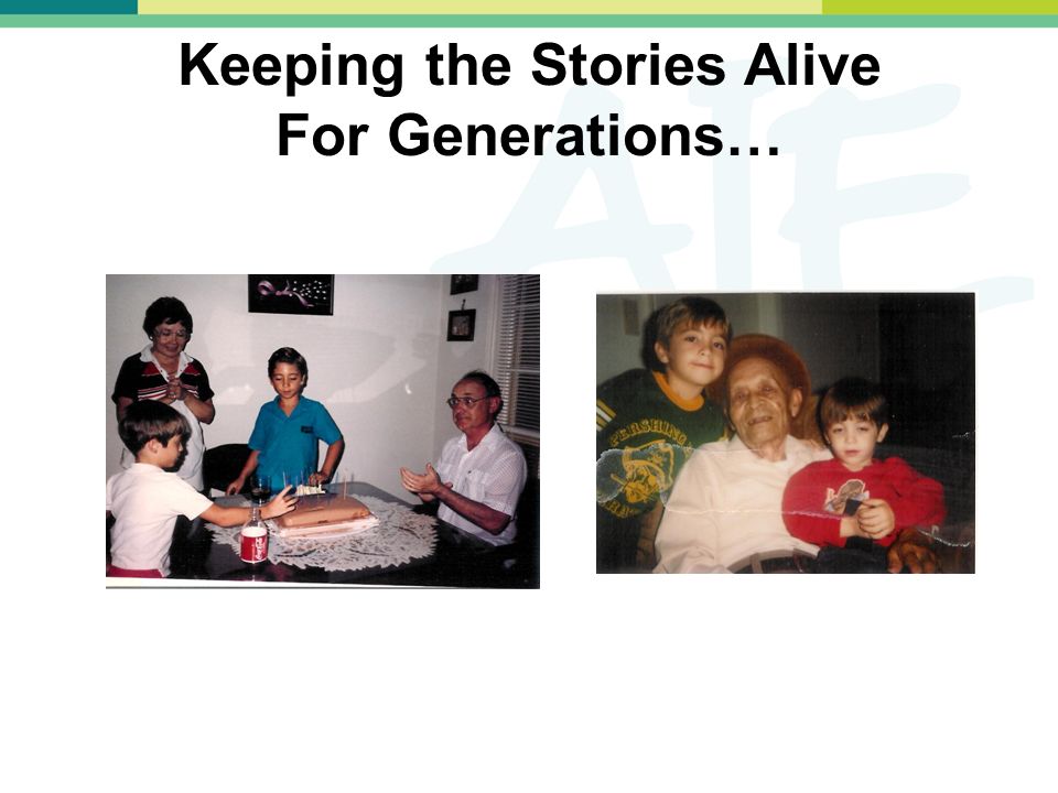 Keeping the Stories Alive For Generations…
