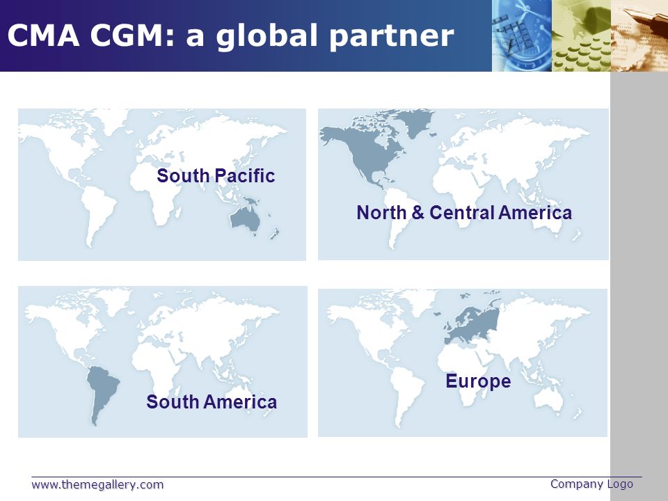 Company Logo CMA CGM: a global partner South Pacific South America North & Central America Europe