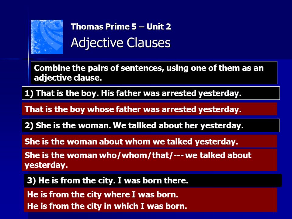 Thomas Prime 5 – Unit 2 Adjective Clauses 1) That is the boy.