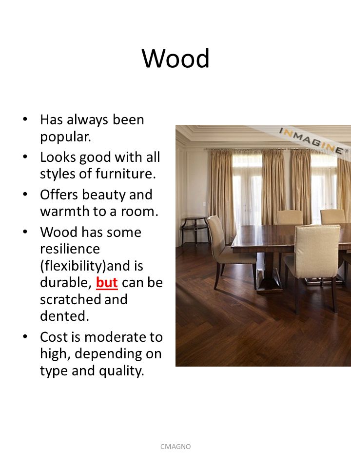 Wood Has always been popular. Looks good with all styles of furniture.