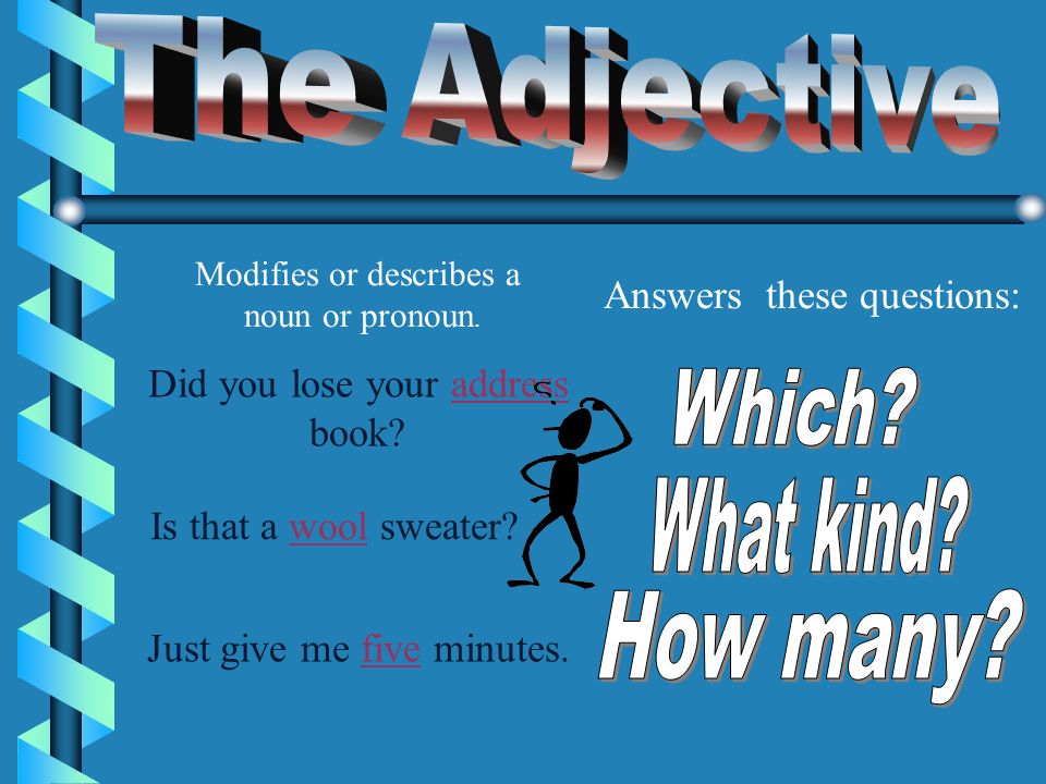 An ADJECTIVE is……