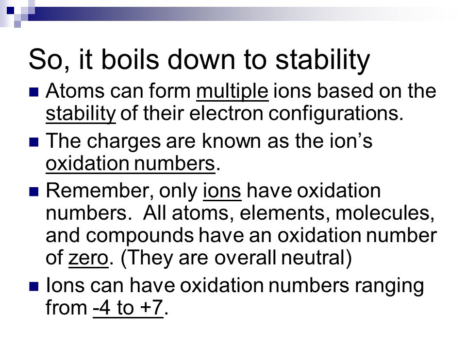 So, it boils down to stability Atoms can form multiple ions based on the stability of their electron configurations.