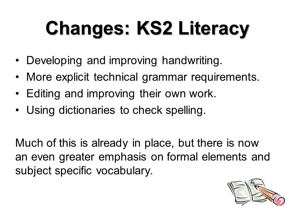 Changes: KS2 Literacy Developing and improving handwriting.