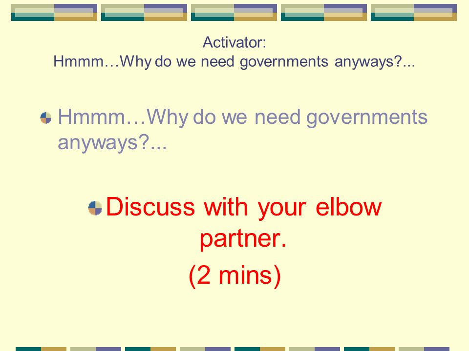 Activator: Hmmm…Why do we need governments anyways ...