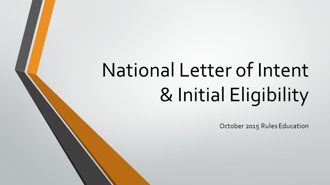 national letter of intent initial eligibility october 2015 rules national letter of intent