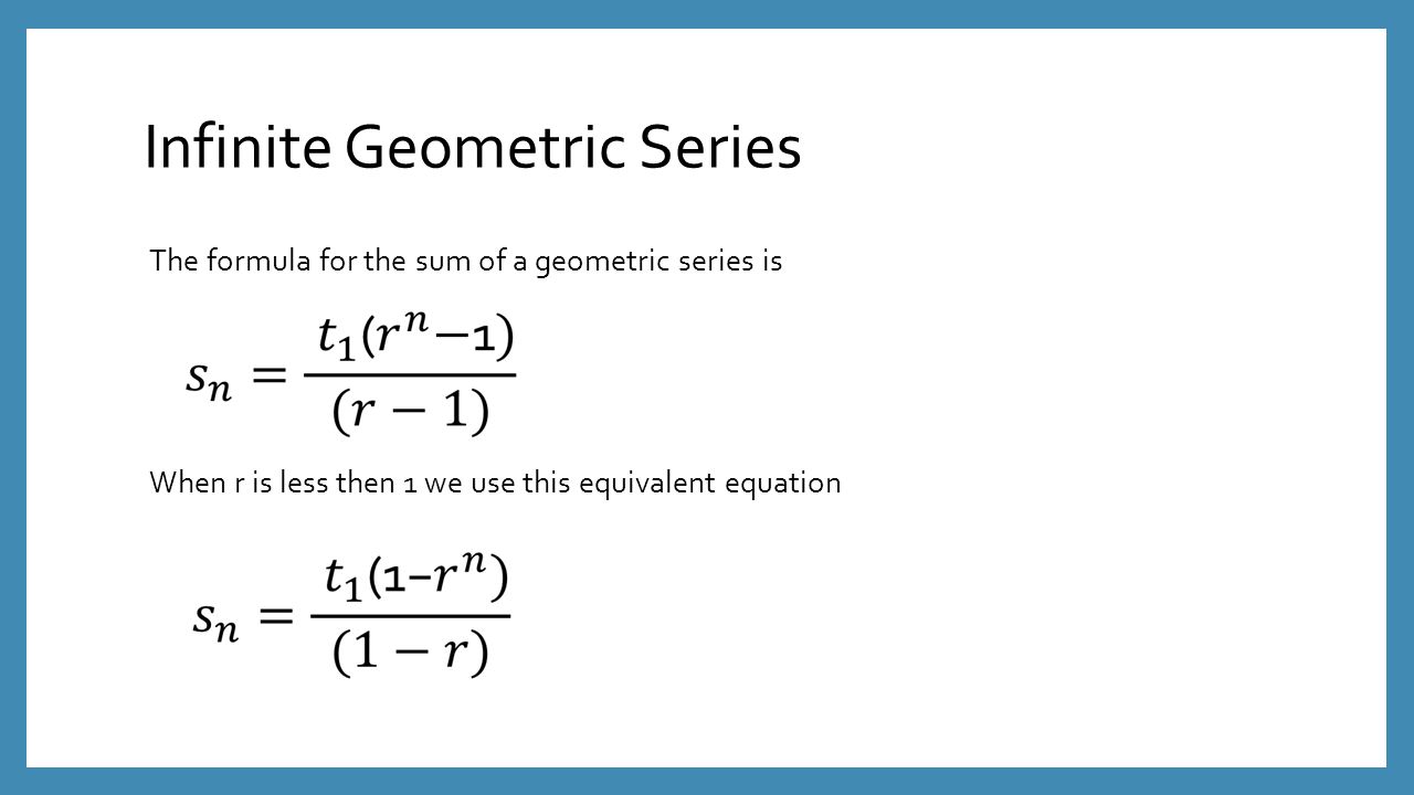 Infinite Geometric Series Feb 13 Th Zeno S Paradox Can We Clap Our 9 Infinite Geometric Series The Formula For Sum Of A Is When R Less Then 1 We Use This Equivalent Equation