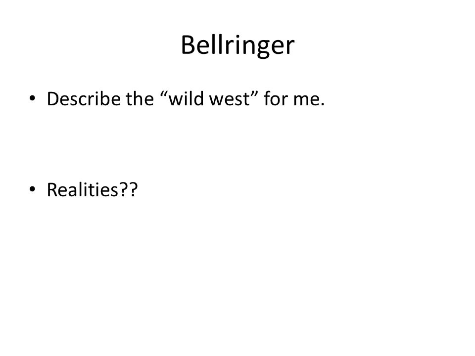 The Growth Of Modern America Unit 5 Wild West 2 Bellringer