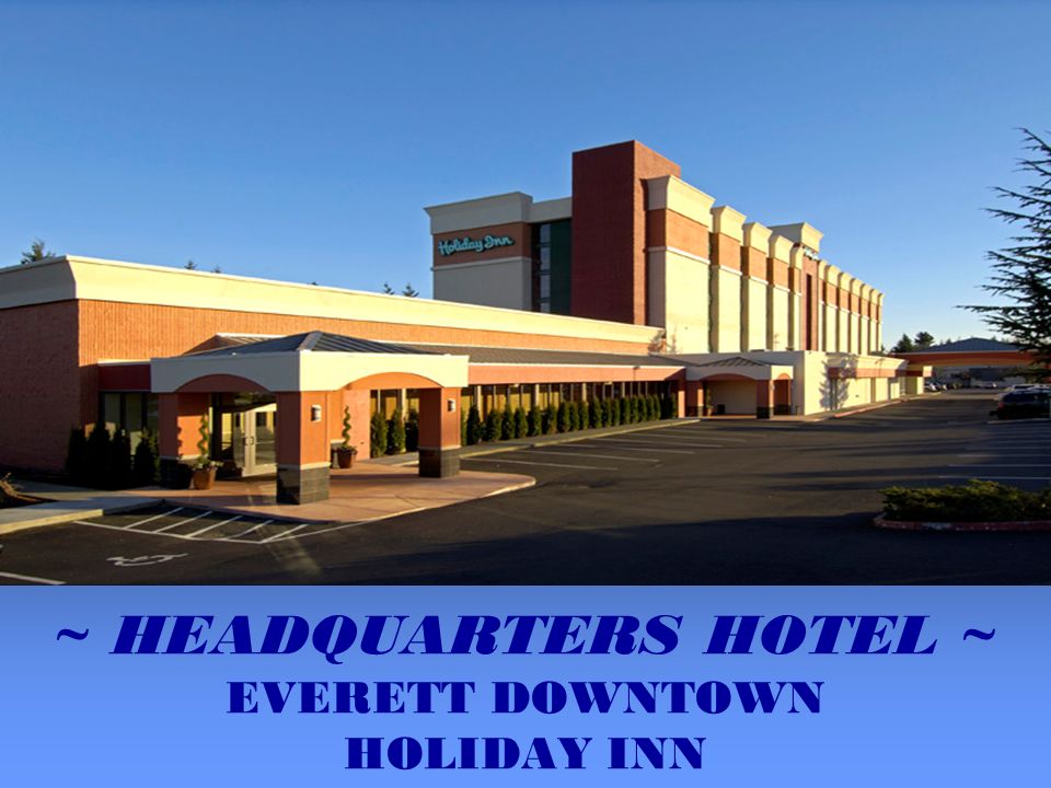 ~ HEADQUARTERS HOTEL ~ EVERETT DOWNTOWN HOLIDAY INN