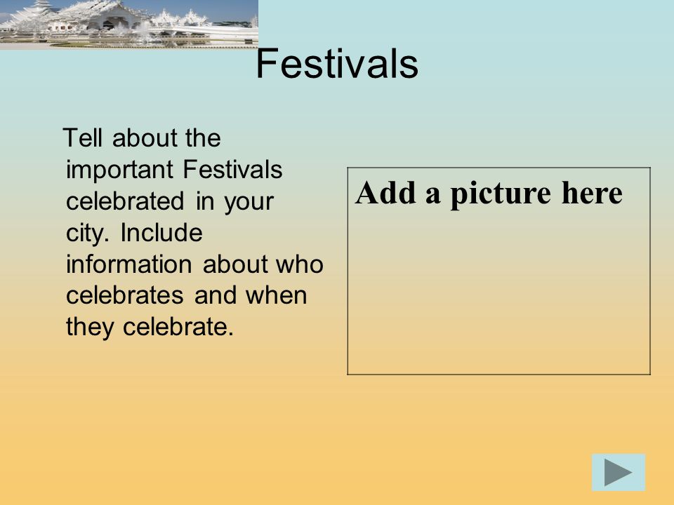 Festivals Tell about the important Festivals celebrated in your city.
