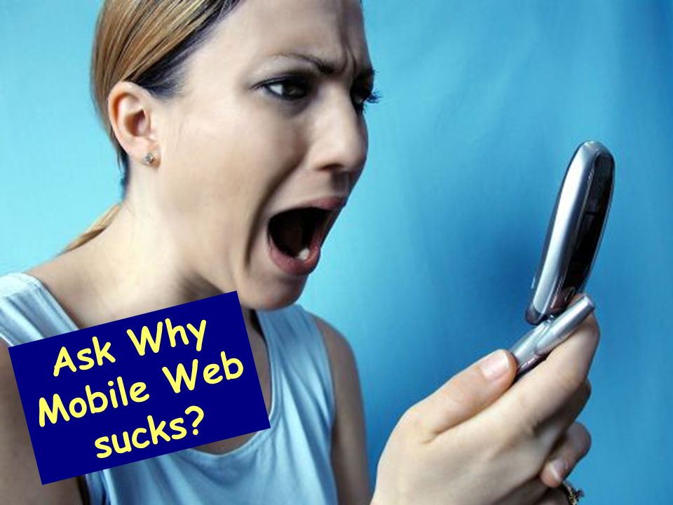 Ask Why Mobile Web sucks