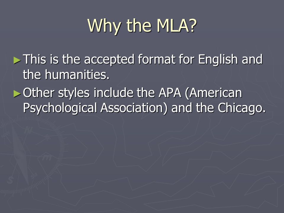 Why the MLA. ► This is the accepted format for English and the humanities.