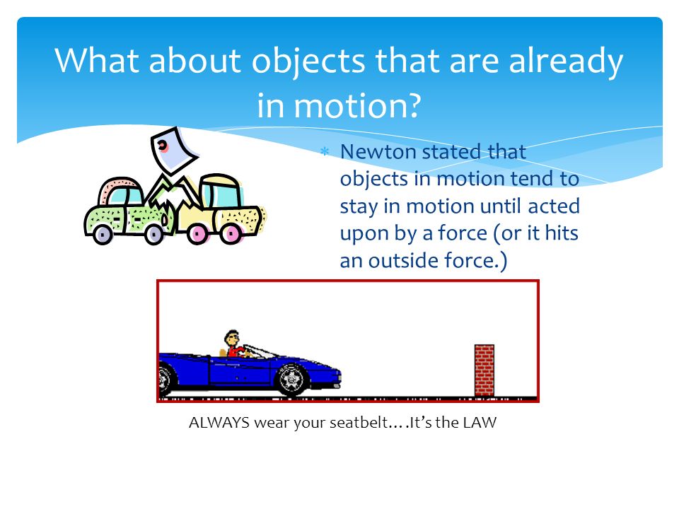What about objects that are already in motion.