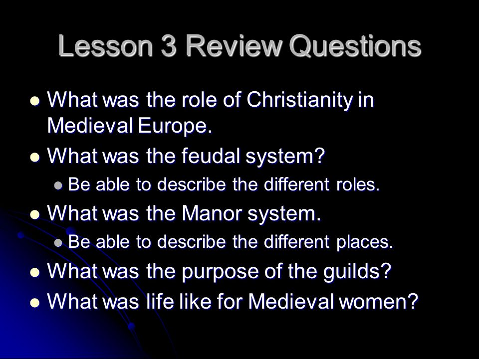Lesson 3 Review Questions What was the role of Christianity in Medieval Europe.
