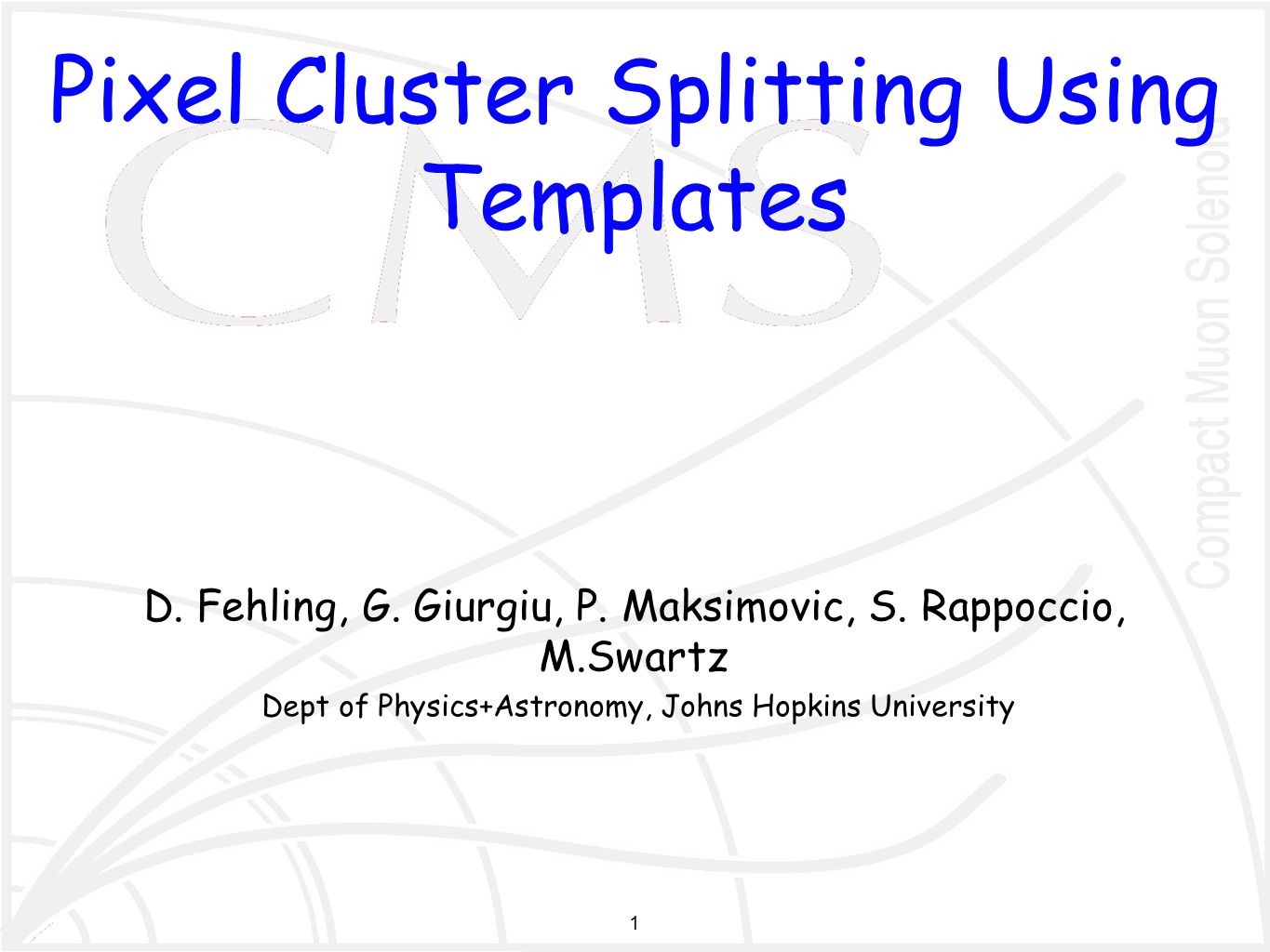 1 pixel cluster splitting using templates d. fehling, g. giurgiu 1 pixel cluster splitting using templates d. fehling, g. giurgiu, Presentation templates