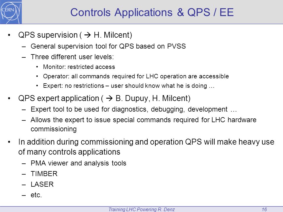 Training LHC Powering R. Denz16 Controls Applications & QPS / EE QPS supervision (  H.