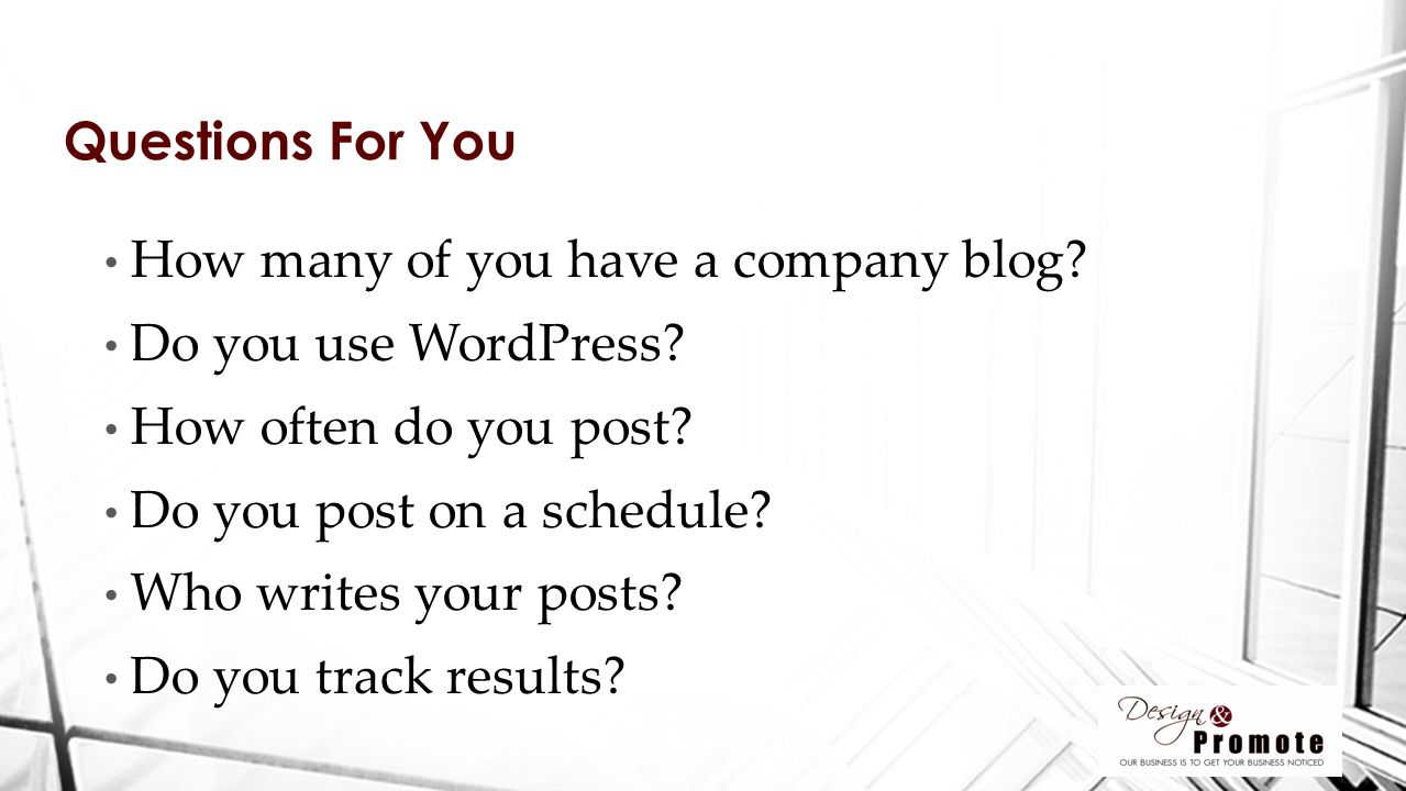 How many of you have a company blog. Do you use WordPress.