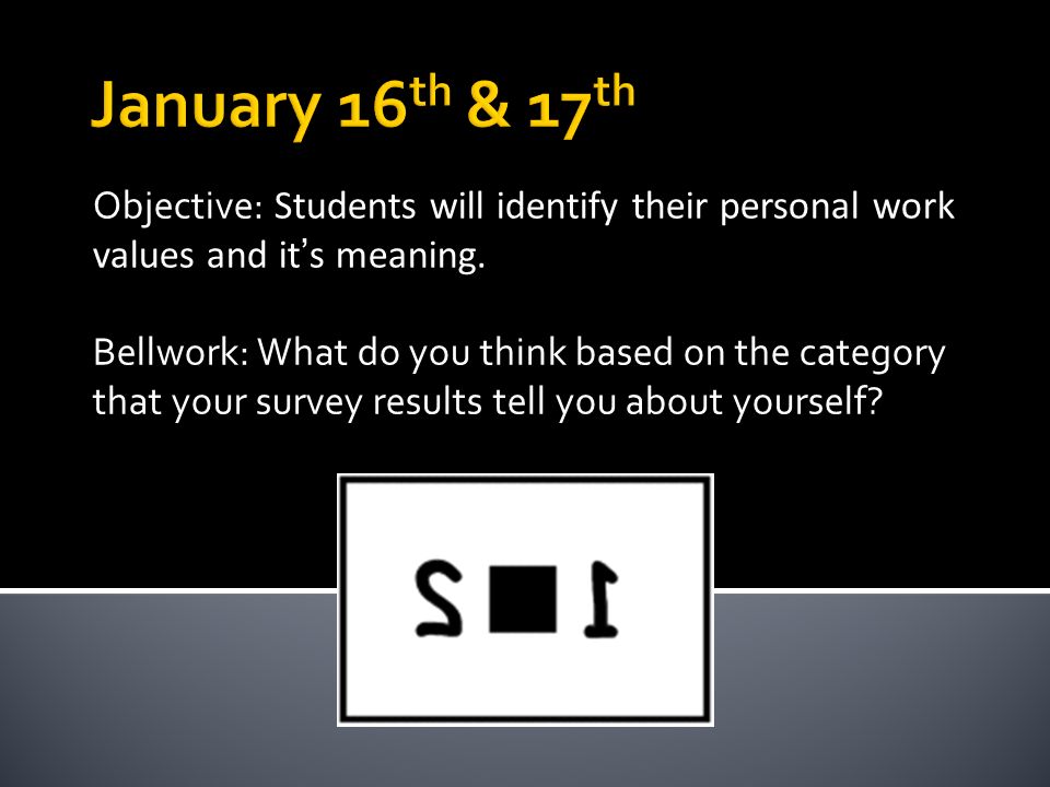 Objective: Students will identify their personal work values and it’s meaning.