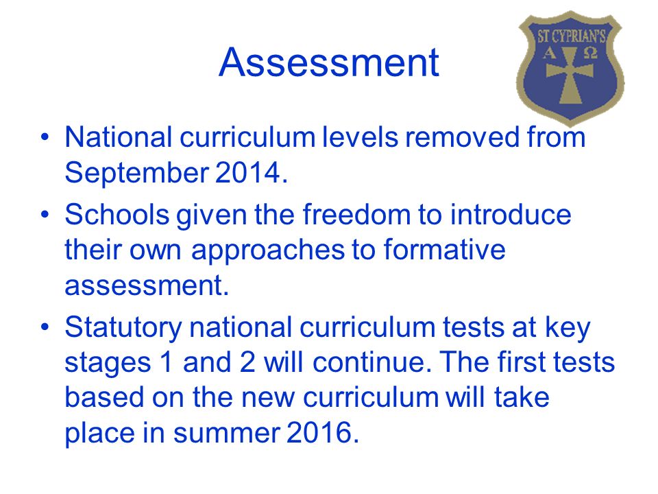 Assessment National curriculum levels removed from September 2014.