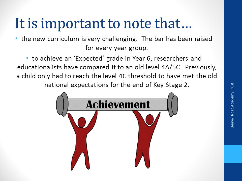 It is important to note that… the new curriculum is very challenging.