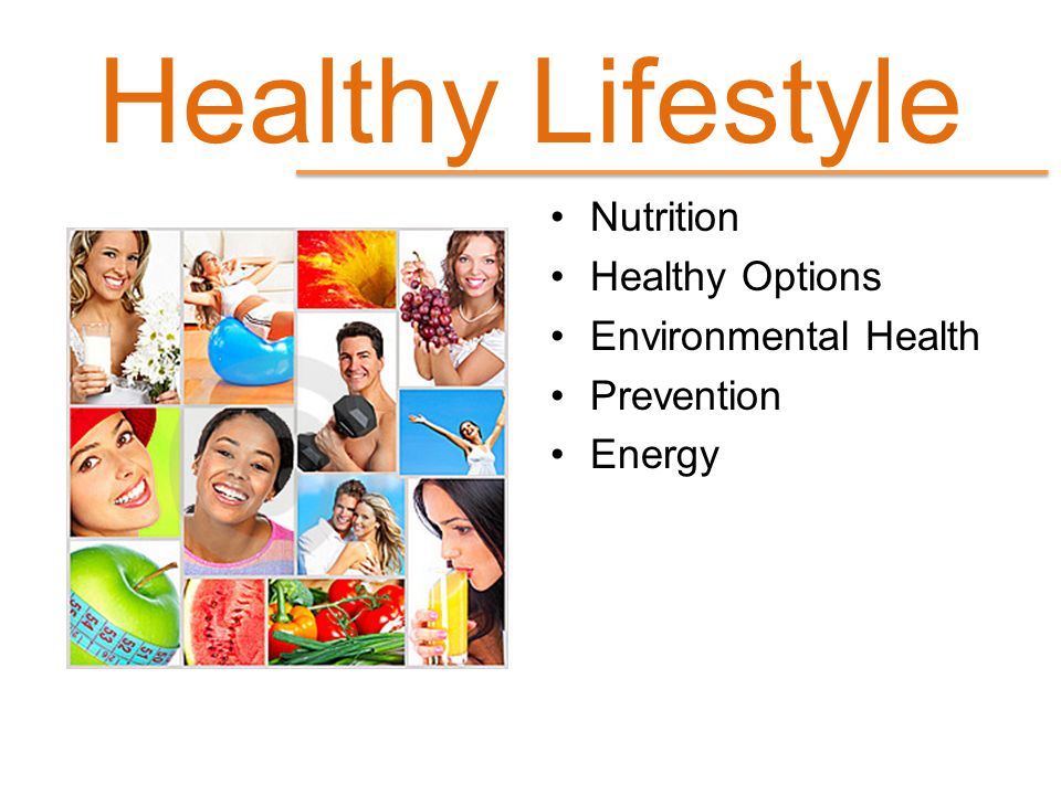 Healthy Lifestyle Nutrition Healthy Options Environmental Health Prevention Energy
